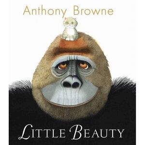 Little Beauty -- Anthony Browne
